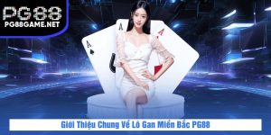Lô Gan Miền Bắc Tại PG88 – Thống Kê Chuẩn, Dễ Bắt Lô